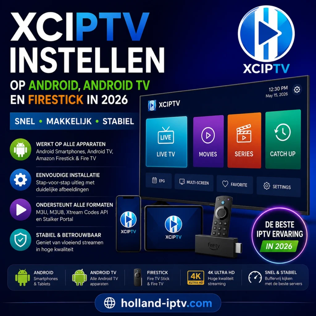 XCIPTV instellen op Android, Android TV en Firestick in 2026 met stap-voor-stap IPTV gids, XCIPTV app interface, live TV, films, series, M3U en Xtream Codes ondersteuning, 4K streaming, snelle installatie en holland-iptv.com watermark.